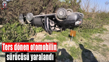 Dörtyolda ters dönen otomobilin sürücüsü yaralandı