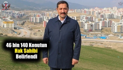 Hatay'da 46 bin 140 Deprem Konutunun Hak Sahibi Belirlendi