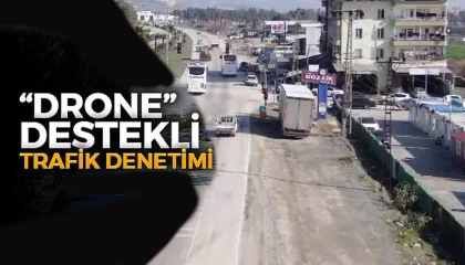 Hatayda dron destekli trafik denetiminde 176 araç kontrol edildi