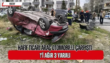 Hatayda hafif ticari araç otomobille çarpıştı: 1i ağır 3 yaralı