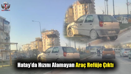 Hatay’da hızını alamayan araç refüje çıktı