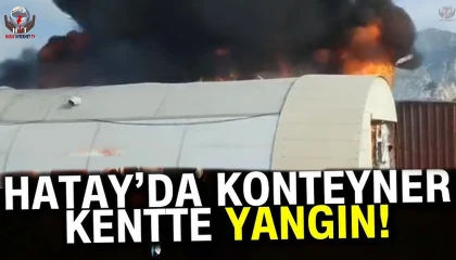 Hatayda konteyner kentte yangın: 4 konteyner yandı
