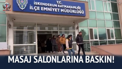 Hatayda masaj ve SPA salonlarına operasyon: Kaçak çalışan 20 yabancı uyruklu kadın tespit edildi