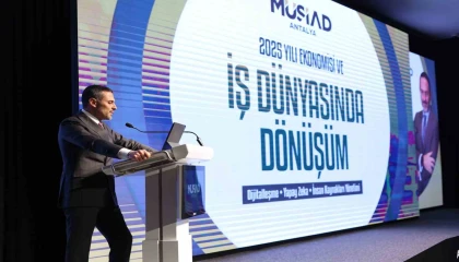 İş dünyasında dijital dönüşüm ve 2025 ekonomisi MÜSİAD Antalyada konuşuldu