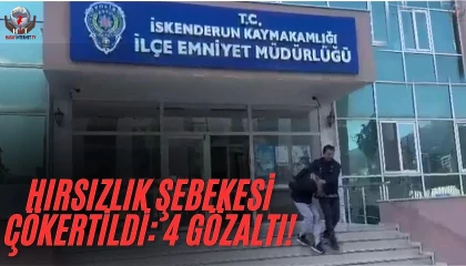 İskenderunda hırsızlık şebekesi çökertildi: 4 gözaltı