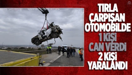 Tırla otomobil çarpıştı: 2 ölü 1 yaralı