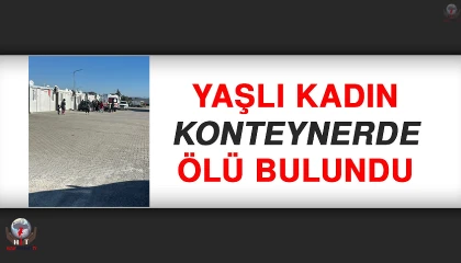 Yaşlı kadın yaşadığı konteynerda ölü bulundu