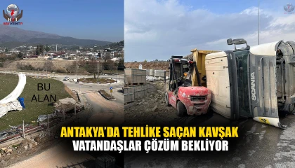 ANTAKYA’DA TEHLİKE SAÇAN KAVŞAK: VATANDAŞLAR ÇÖZÜM BEKLİYOR