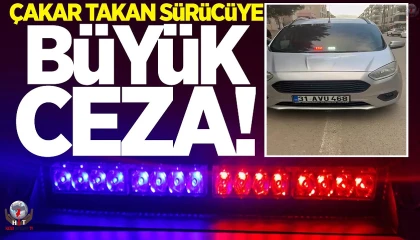 Aracına çakar takan sürücüye 280 bin TL ceza