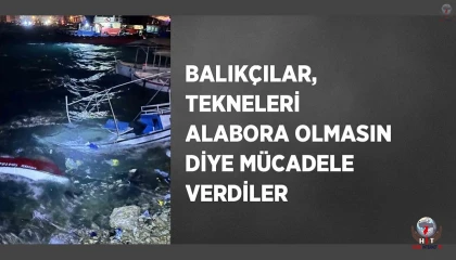 Balıkçılar, tekneleri alabora olmasın diye mücadele verdiler