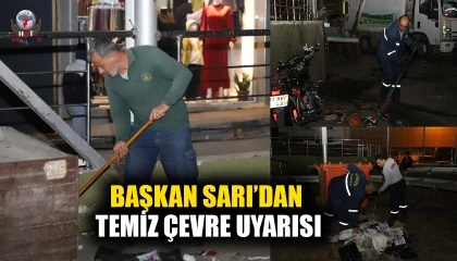 BAŞKAN SARI’DAN TEMİZ ÇEVRE UYARISI
