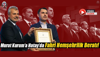 Çevre, Şehircilik ve İklim Değişikliği Bakanı Kuruma Hatayda hemşehrilik beratı verildi