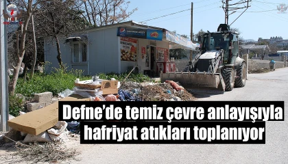Defnede temiz çevre anlayışıyla hafriyat atıkları toplanıyor