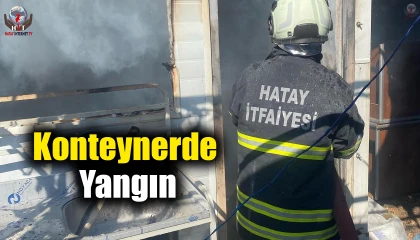 Depremzede ailenin yaşadığı konteynerde yangın