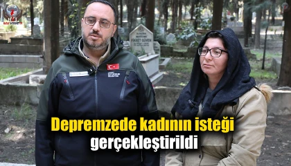 Depremzede kadının isteği Başkan Öntürkün talimatıyla gerçekleştirildi