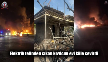 Elektrik telinden çıkan kıvılcım evi küle çevirdi