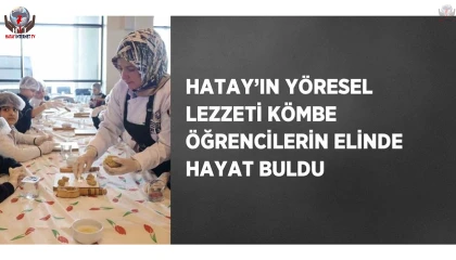 Hatayın yöresel lezzeti kömbe öğrencilerin elinde hayat buldu