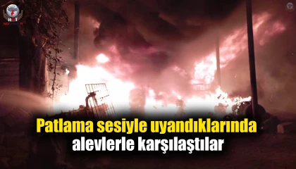 Patlama sesiyle uyandıklarında alevlerle karşılaştılar