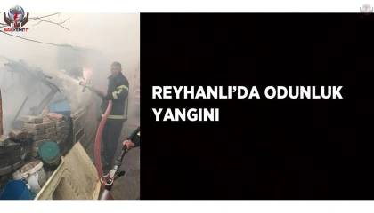 Reyhanlıda odunluk yangını