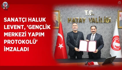 Sanatçı Haluk Levent, Gençlik Merkezi Yapım Protokolü imzaladı