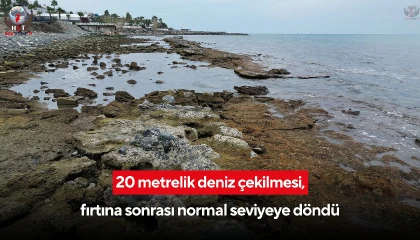 Yer yer 20 metreyi bulan çekilme yaşanmıştı, deniz normal seviyesine dönmeye başladı