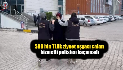500 bin TLlik ziynet eşyası çalan hizmetli polisten kaçamadı