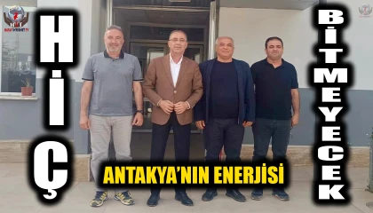 ANTAKYA’NIN ENERJİSİ HİÇ BİTMEYECEK
