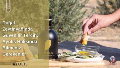 Doğal Zeytinyağında Güvenilir Tercih: Ayolis Hakkında Bilmeniz Gerekenler