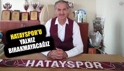 ERGİN: HATAYSPOR'U YALNIZ BIRAKMAYACAĞIZ