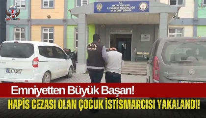 Hakkında hapis kararı bulunan çocuk istismarcısı yakalandı