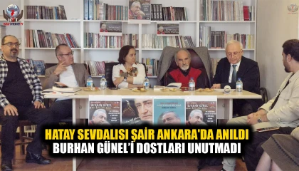 HATAY SEVDALISI ŞAİR ANKARA'DA ANILDI BURHAN GÜNEL’İ DOSTLARI UNUTMADI