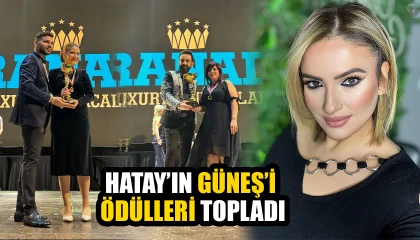 HATAY’IN GÜNEŞ’İ ÖDÜLLERİ TOPLADI