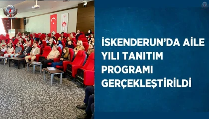 İskenderunda Aile Yılı tanıtım programı gerçekleştirildi