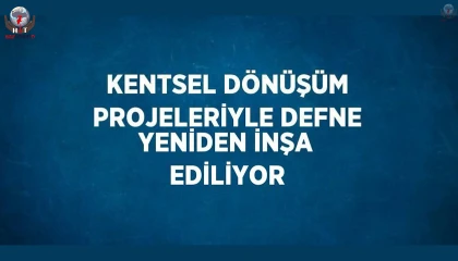Kentsel dönüşüm projeleriyle Defne yeniden inşa ediliyor