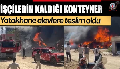 Korku dolu anlar, işçilerin kaldığı konteyner yatakhane alevlere teslim oldu