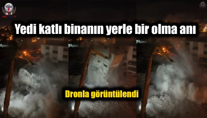 Yedi katlı binanın yerle bir olma anı dronla görüntülendi
