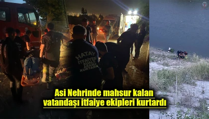 Asi Nehrinde mahsur kalan vatandaşı itfaiye ekipleri kurtardı
