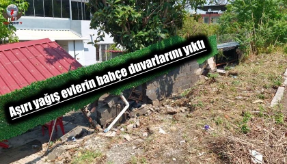 Aşırı yağış evlerin bahçe duvarlarını yıktı