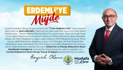 Başkan Kara:Tırtar Bağlantı Yolu proje kapsamı dışına alınmış, iptal edilmiştir