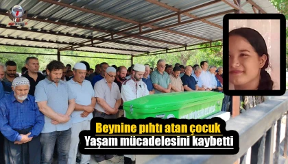 Beynine pıhtı atan çocuk, 15 gün süren yaşam mücadelesini kaybetti
