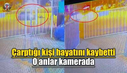 Çarptığı kişi hayatını kaybetti, arkasına bile bakmadan gitti: O anlar kamerada