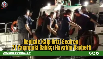 Denizde kalp krizi geçiren balıkçı hayatını kaybetti