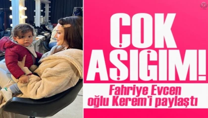 Fahriye Evcen küçük oğlu Kerem'i paylaştı