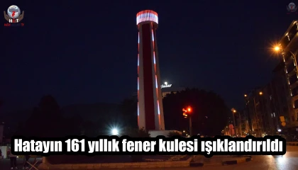 Hatayın 161 yıllık fener kulesi ışıklandırıldı