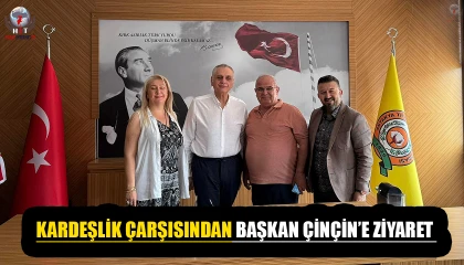 KARDEŞLİK ÇARŞISINDAN BAŞKAN ÇİNÇİN’E ZİYARET