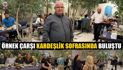 ÖRNEK ÇARŞI KARDEŞLİK SOFRASINDA BULUŞTU