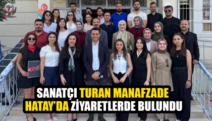 SANATÇI TURAN MANAFZADE HATAY’DA ZİYARETLERDE BULUNDU