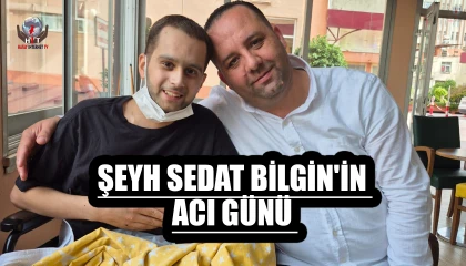ŞEYH SEDAT BİLGİN'İN ACI GÜNÜ