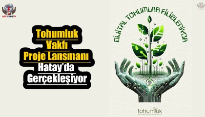 Tohumluk Vakfı Proje Lansmanı Hatay’da Gerçekleşiyor