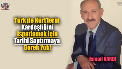 Türk ile Kürt'lerin kardeşliğini ispatlamak için tarihi saptırmaya gerek yok!
